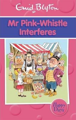 Enid Blyton - Happy Days Series - MR. PINK-WHISTLE INTERFERES
