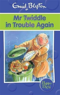 Enid Blyton - Happy Days Series - MR. TWIDDLE IN TROUBLE AGAIN