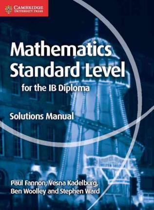 Cambridge Mathematics Standard Level For The Ib Diploma Solutions Manual