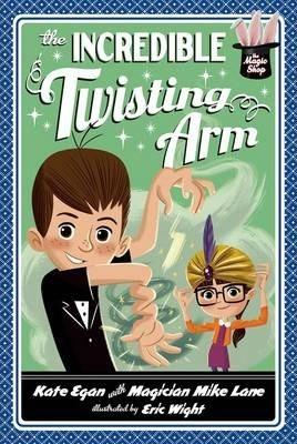 The Incredible Twisting Arm (Magic Shop Series)