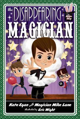 The Disappearing Magician (Magic Shop Series)