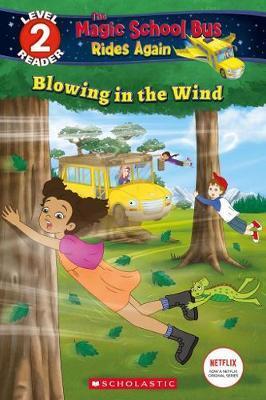 Blowing In The Wind (Scholastic Reader Level 2: The Magic School Bus Rides Again)
