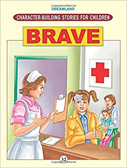 CHARACTER-BUILDING - BRAVE (CHARACTER BUILDING STORIES FOR CHILDREN)