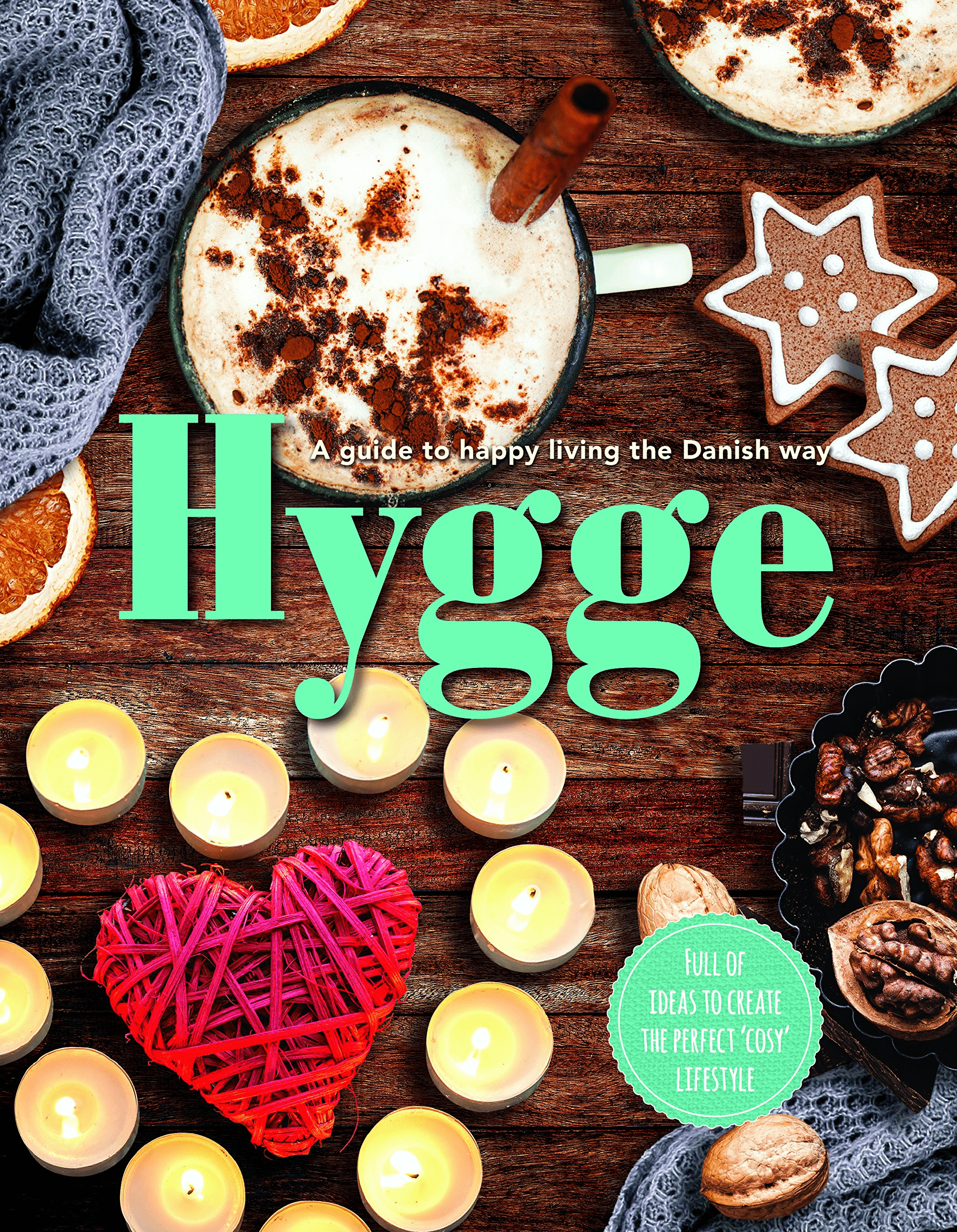 Hygge - A Guide To Happy Living With Receipes And Tips