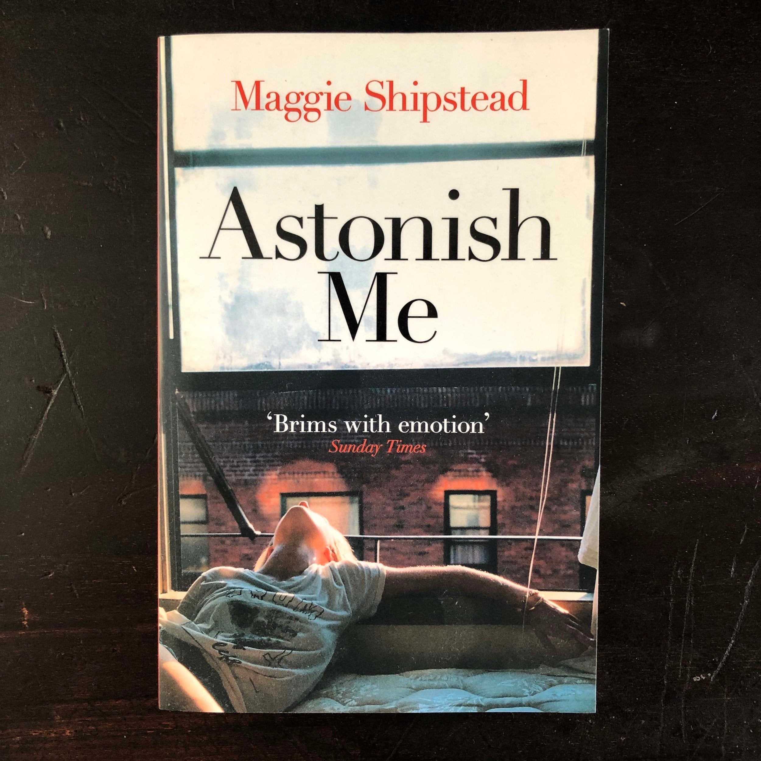 Astonish Me : By Maggie Shipstead