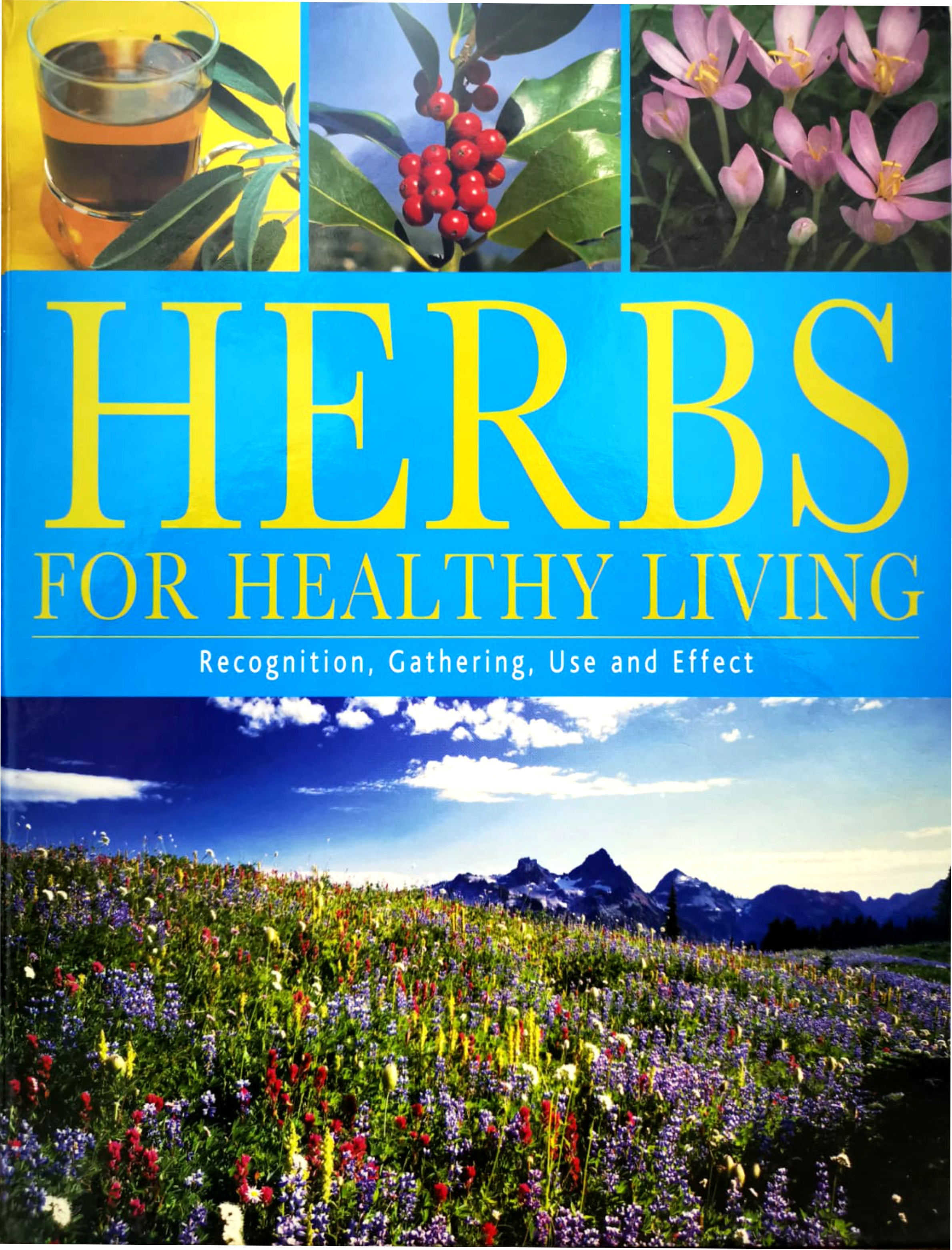 Herbs For Healthy Living : Recognition, Gathering, Use and Effect