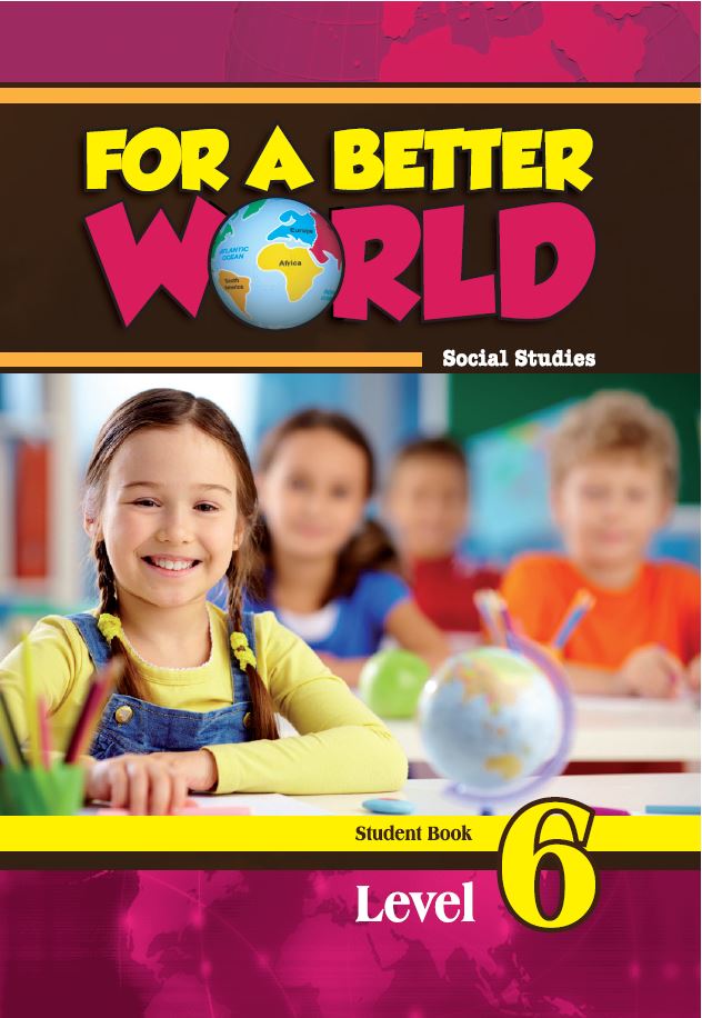 For A Better World Social Studies Student Book Level 6